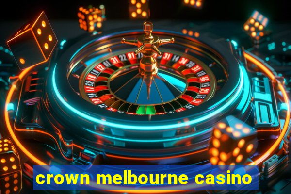 crown melbourne casino