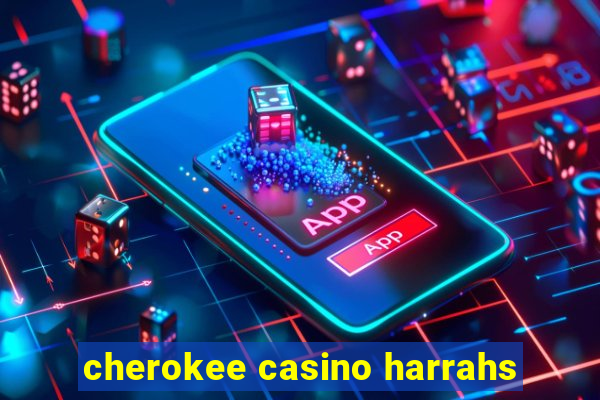 cherokee casino harrahs