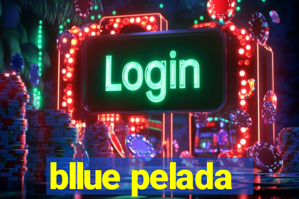 bllue pelada