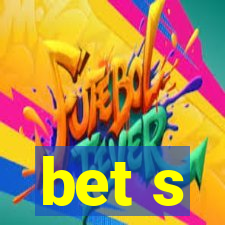 bet s