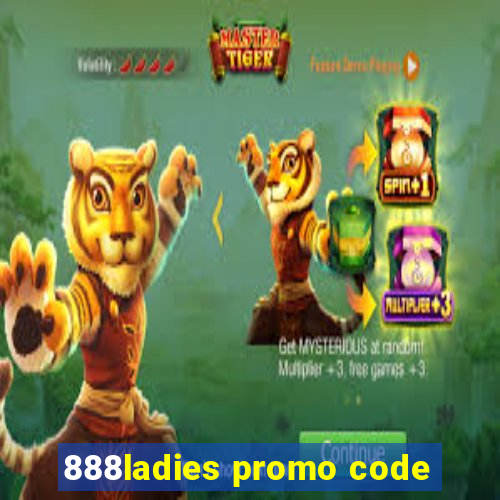 888ladies promo code