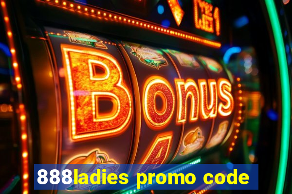 888ladies promo code