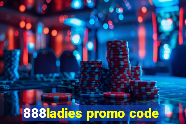 888ladies promo code