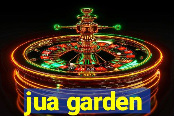 jua garden