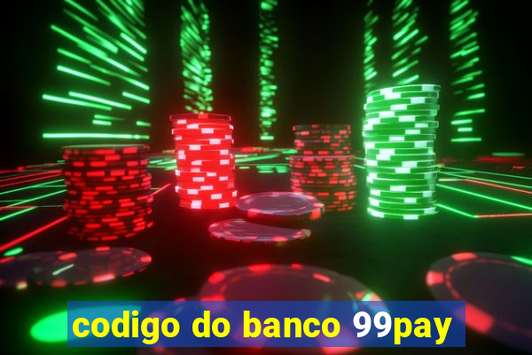 codigo do banco 99pay