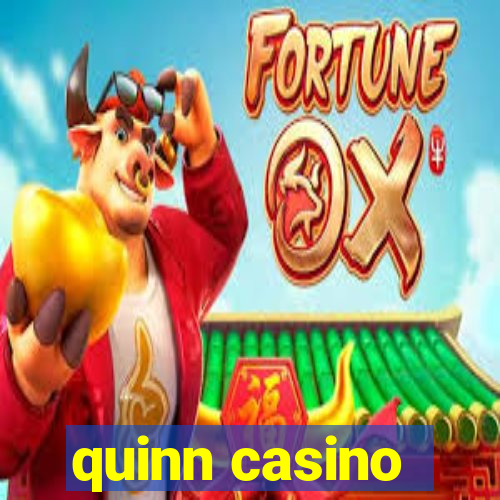 quinn casino