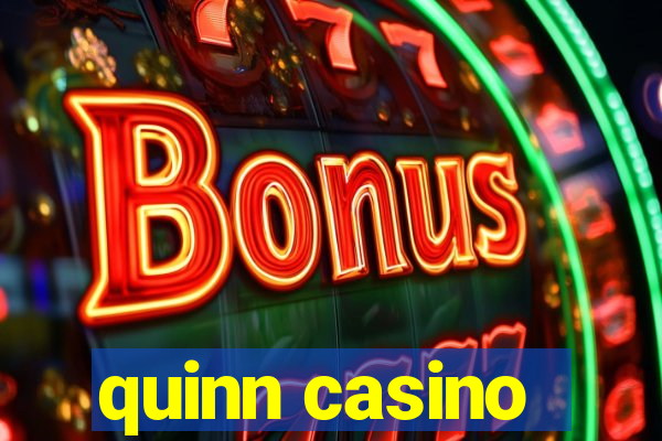 quinn casino