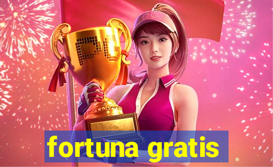 fortuna gratis