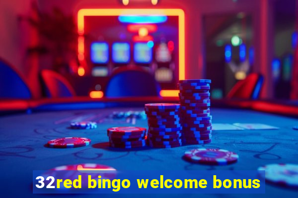 32red bingo welcome bonus