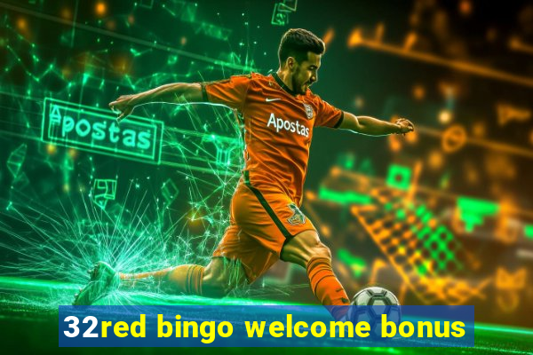 32red bingo welcome bonus