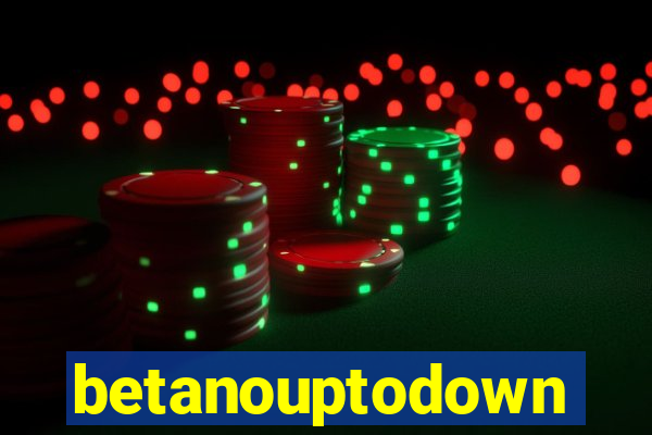 betanouptodown