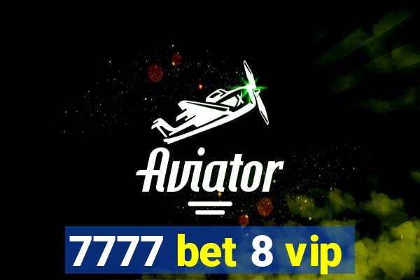 7777 bet 8 vip