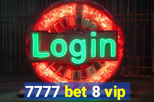 7777 bet 8 vip