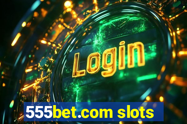 555bet.com slots