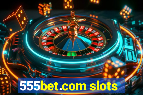 555bet.com slots