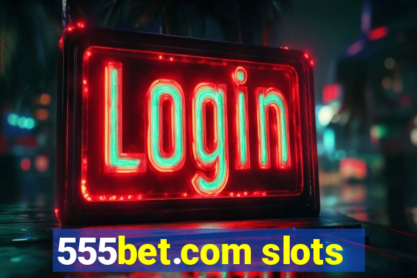 555bet.com slots