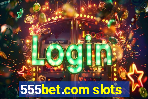 555bet.com slots