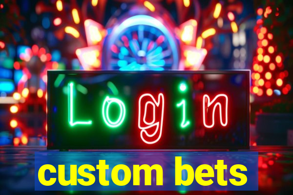 custom bets