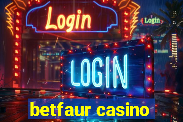 betfaur casino