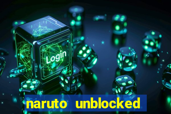 naruto unblocked games 76