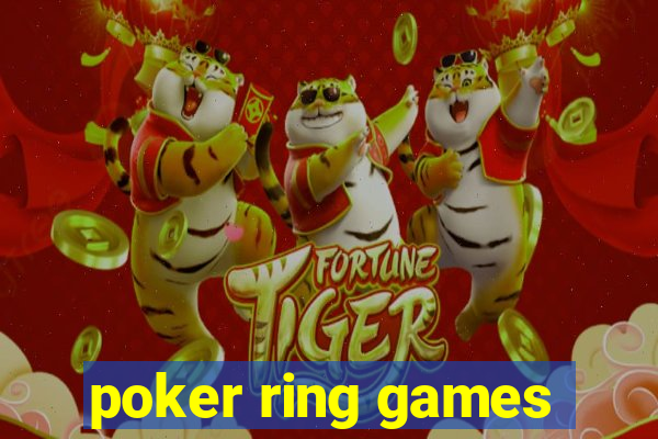 poker ring games