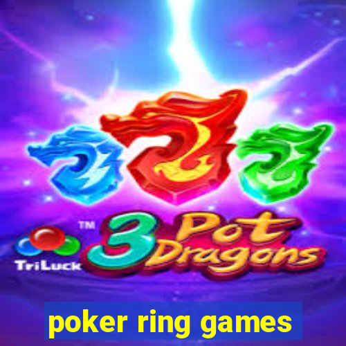 poker ring games