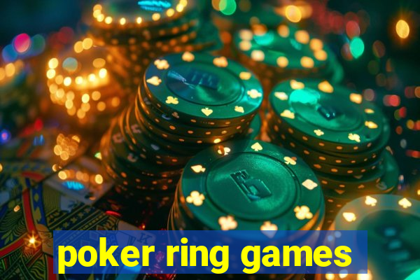 poker ring games