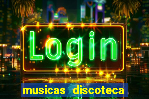 musicas discoteca anos 70 80 90