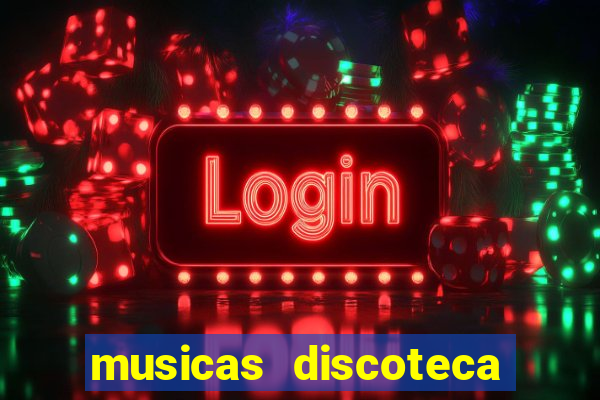 musicas discoteca anos 70 80 90