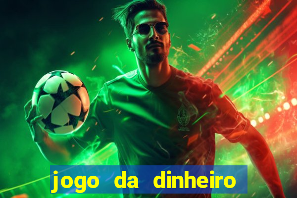 jogo da dinheiro de verdade