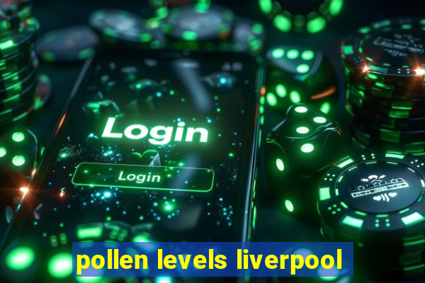 pollen levels liverpool