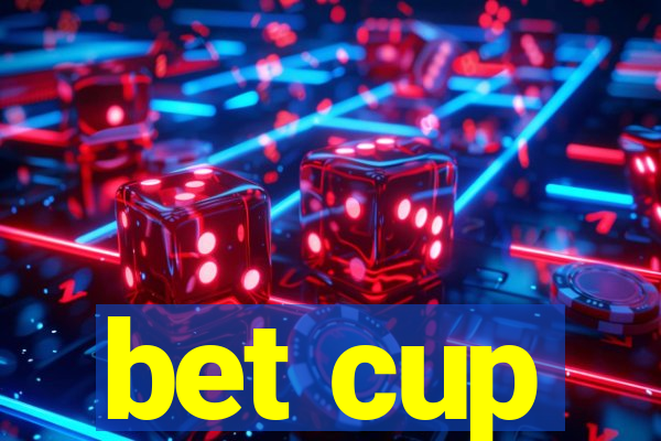 bet cup