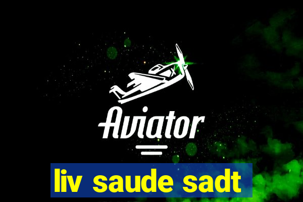 liv saude sadt