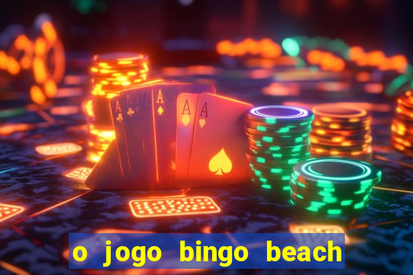 o jogo bingo beach é confiável