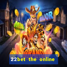 22bet the online casino site that offers