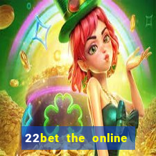 22bet the online casino site that offers