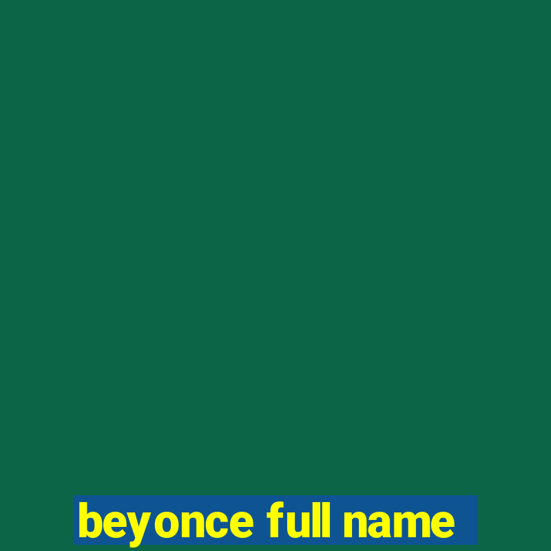 beyonce full name