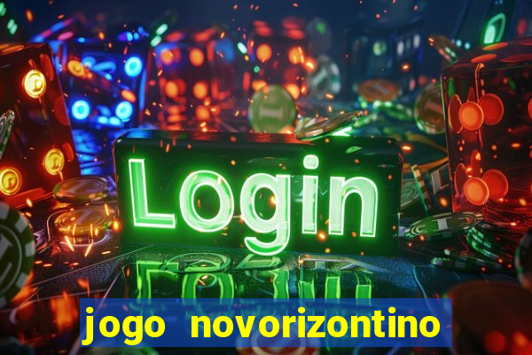 jogo novorizontino e brusque