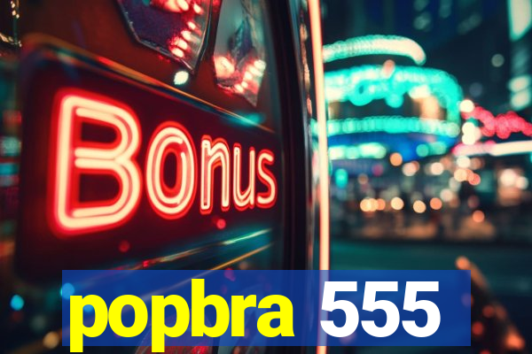 popbra 555