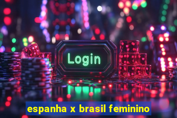 espanha x brasil feminino