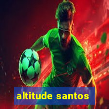 altitude santos