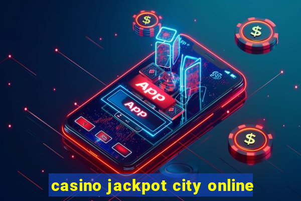 casino jackpot city online