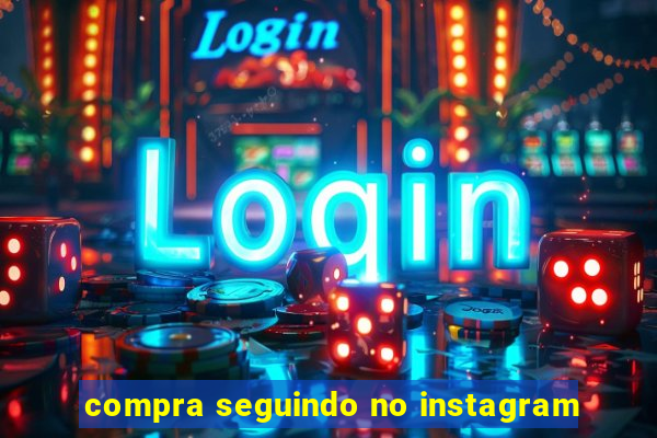 compra seguindo no instagram