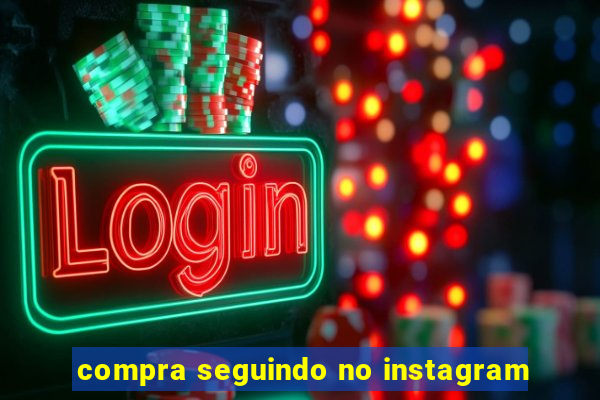 compra seguindo no instagram