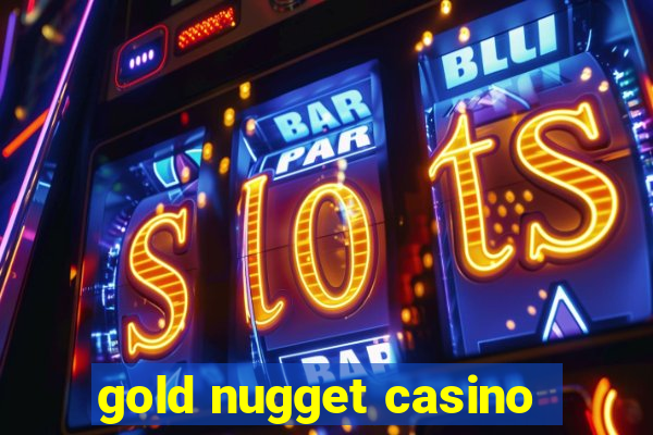 gold nugget casino