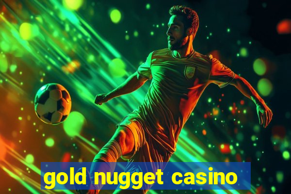 gold nugget casino