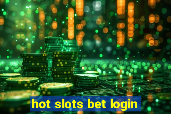 hot slots bet login