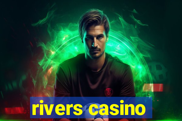 rivers casino