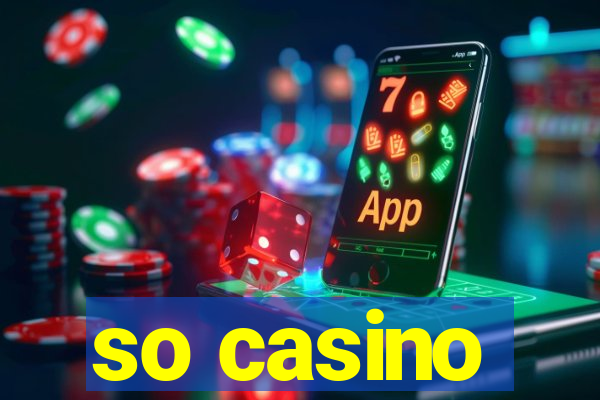 so casino