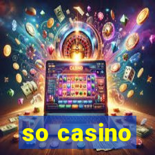 so casino